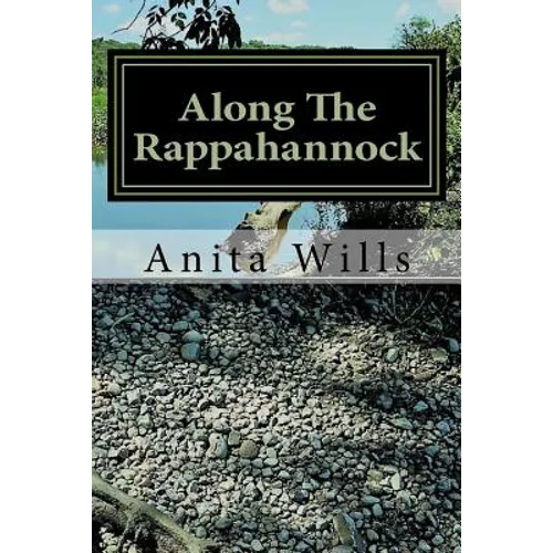 Along The Rappahannock: The Homeland of the Nanzatico (Nantaughtacund) Indian Nat