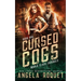 Cursed Cogs: A Dystopian Steampunk Romance