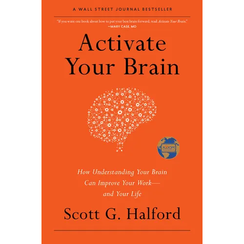 Activate Your Brain: How Understanding Your Brain Can Improve Your Work - And Your Life