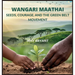 Wangari Maathai: Seeds, Courage, and the Green Belt Movement