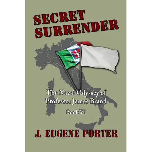 Secret Surrender: The Naval Odyssey of Professor James Brand