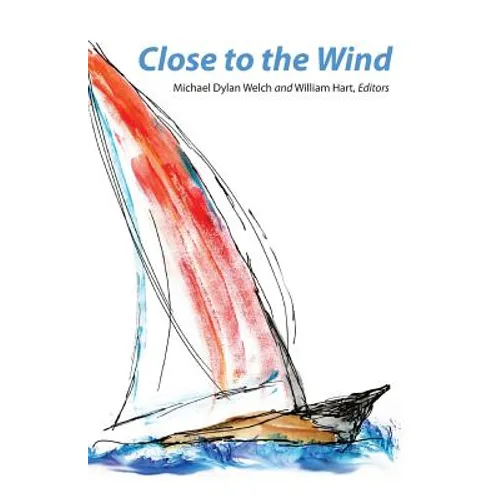 Close to the Wind: 2013 Haiku North America Conference Anthology