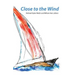 Close to the Wind: 2013 Haiku North America Conference Anthology