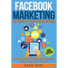 Facebook Marketing: Strategies for Advertising, Business, Making Money and Making Passive Income