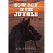 Cowboy in the Jungle: Volume 1