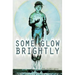 Some Glow Brightly