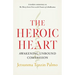 The Heroic Heart: Awakening Unbound Compassion