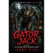 Gator Jack: Book One: The Crocodile Man Of Blackwater Swamp