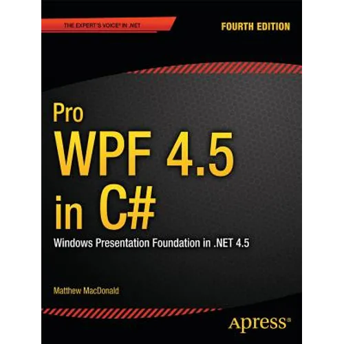 Pro Wpf 4.5 in C#: Windows Presentation Foundation in .Net 4.5
