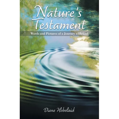 Nature's Testament: Words and Pictures of a Journey with God