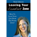 Leaving Your Comfort Zone: How To Lead Your Life From The Power Zone!