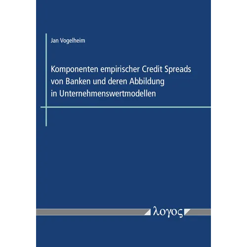 Komponenten Empirischer Credit Spreads Von Banken Und Deren Abbildung in Unternehmenswertmodellen
