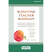 Surviving Teacher Burnout: A Weekly Guide to Build Resilience, Deal with Emotional Exhaustion, and Stay Inspired in the Classroom (16pt Large Print Ed