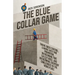 The Blue Collar Game: Taking back control, Leaning into that promotion, overcoming that Sh!@y boss, and overcoming everyday challenges in the work pla