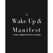 Wake Up & Manifest: A Daily Manifestation Journal