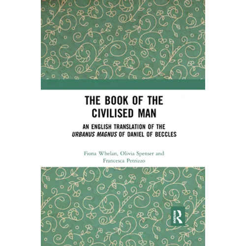 The Book of the Civilised Man: An English Translation of the Urbanus Magnus of Daniel of Beccles