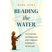 Reading the Water: Fly Fishing, Fatherhood, and Finding Strength in Nature