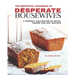 The Unofficial Cookbook of Desperate Housewives: A Perfect Collection of Spicy, Tender and Hot Recipes