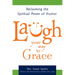 Laugh Your Way to Grace: Reclaiming the Spiritual Power of Humor