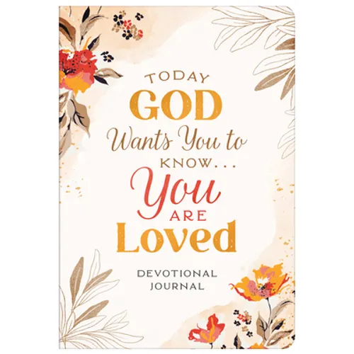 Today God Wants You to Know. . .You Are Loved Devotional Journal