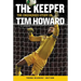 The Keeper: The Unguarded Story of Tim Howard Young Readers' Edition
