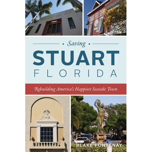 Saving Stuart, Florida: Rebuilding America's Happiest Seaside Town