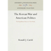 The Korean War and American Politics: The Republican Party as a Case Study