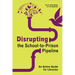 Disrupting the School-To-Prison Pipeline: An Action Guide for Libraries
