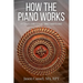 How the Piano Works: An Owner's Guide to Piano Tuning & Maintenance