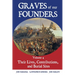 Graves of Our Founders Volume 4: Their Lives, Contributions, and Burial Sites