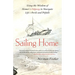 Sailing Home: Using the Wisdom of Homer's Odyssey to Navigate Life's Perils and Pitfalls