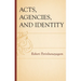 Acts, Agencies, and Identity