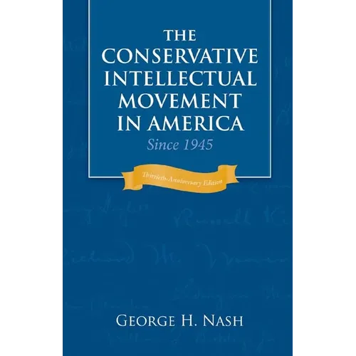 The Conservative Intellectual Movement in America Since 1945