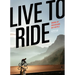 Live to Ride: Finding Joy and Meaning on a Bicycle