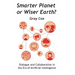 Smarter Planet or Wiser Earth?