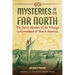 Mysteries of the Far North: The Secret History of the Vikings in Greenland and North America