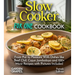 Slow Cooker For One Cookbook: From Pot to Pleasure With Dishes like Beef Chili, Cajun Jambalaya and 100+ More Recipes with Pictures Included