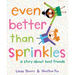 Even Better Than Sprinkles: A Story about Best Friends