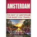 Amsterdam: The Best Of Amsterdam For Short Stay Travel