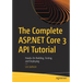 The Complete ASP.NET Core 3 API Tutorial: Hands-On Building, Testing, and Deploying