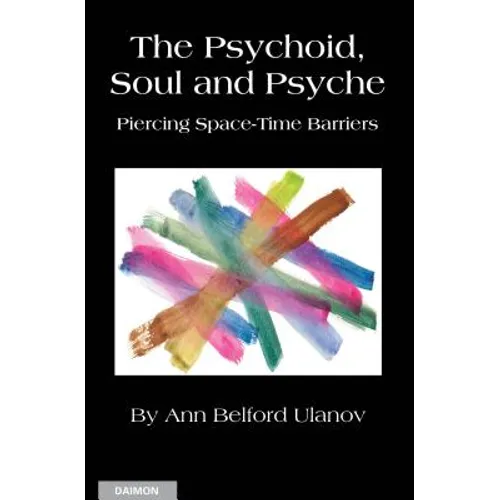 The Psychoid, Soul and Psyche: Piercing Space-Time Barriers