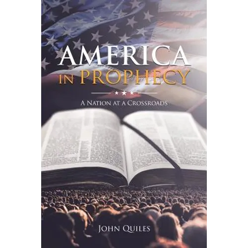 America in Prophecy: A Nation at a Crossroads