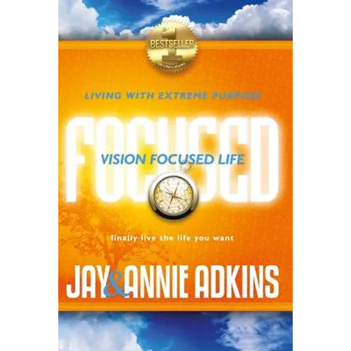 Vision Focused Life: Living With Extreme Purpose
