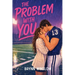 The Problem With You