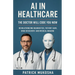 AI in Healthcare: The Doctor Will Code You Now