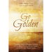 Go Golden: Applying a Universal Religious Teaching and the Ethics of Permaculture to Create a Sustainable, Just, Happier Society