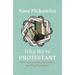Why We're Protestant: The Five Solas of the Reformation, and Why They Matter