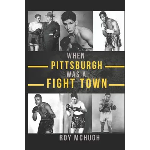 When Pittsburgh Was a Fight Town