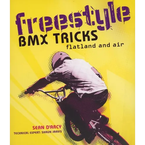 Freestyle BMX Tricks: Flatland and Air
