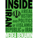 Inside Iran: The Real History and Politics of the Islamic Republic of Iran